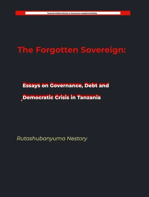 Rutashubanyuma Nestory. - Forgotten Sovereign: Essays on Governance, Debt, and Democratic Crisis in Tanzania, E-bok. Tillgänglighet: Lägg i varukorg