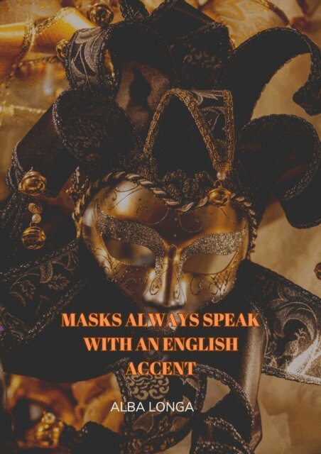 Alba Longa - Masks always speak with an English accent, E-bok
