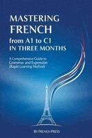 French Press - Mastering French from A1 to C1 in Three Months, Häftad