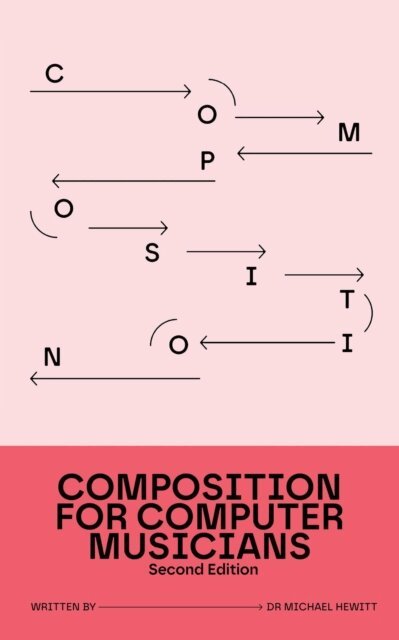 Dr Michael Hewitt - Composition for Computer Musicians: Second Edition, E-bok. Tillgänglighet: Lägg i varukorg