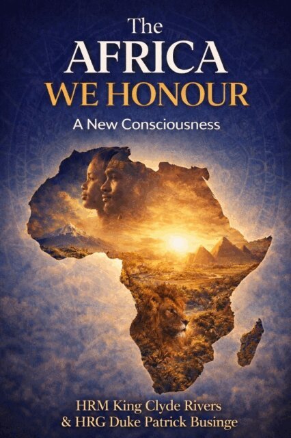 King Clyde Rivers, Professor Patrick Businge - Africa We Honour, E-bok