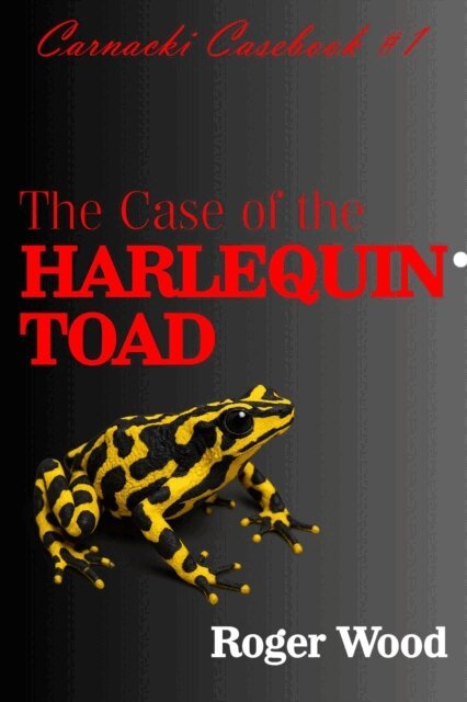 Roger Wood - Case of the Harlequin Toad, E-bok