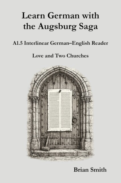 Brian Smith - Learn German with the Augsburg Saga - A1.5 Interlinear German-English Reader, E-bok