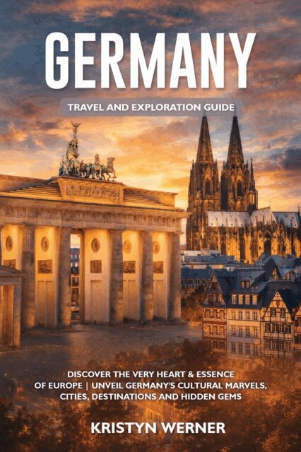 Kristyn Werner - Germany Travel and Exploration Guide, E-bok