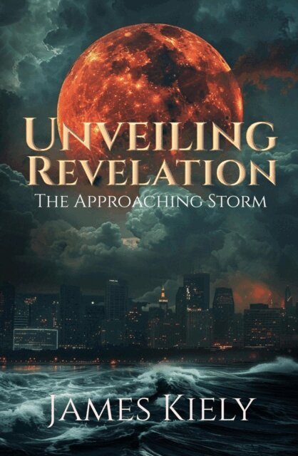 James Kiely - Unveiling Revelation - The Approaching Storm, E-bok