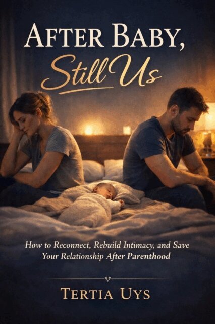 Tertia Uys - After Baby, Still Us, E-bok