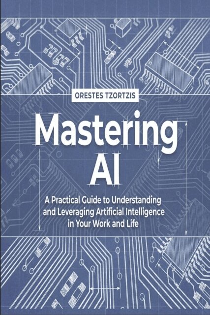 Orestes Tzortzis - Mastering AI, E-bok
