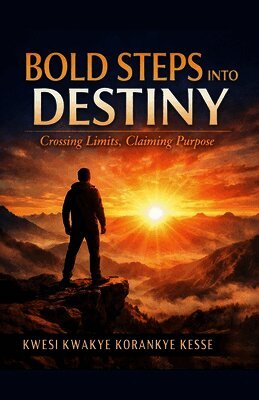 Kwesi Kwakye Korankye Kesse - Bold Steps Into Destiny, Häftad