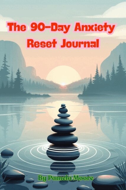 Pamela Moore - 90-Day Anxiety Reset Journal, E-bok