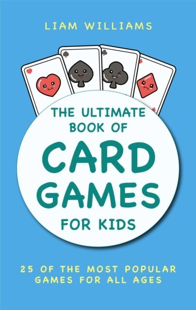 Liam Williams - Ultimate Book of Card Games For Kids: 25 of the Most Popular Games for All Ages, E-bok