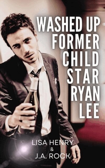 Lisa Henry, J.A. Rock - Washed Up Former Child Star Ryan Lee, E-bok