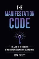 Keith Everett - Manifestation Code, Häftad. Tillgänglighet: Lägg i varukorg
