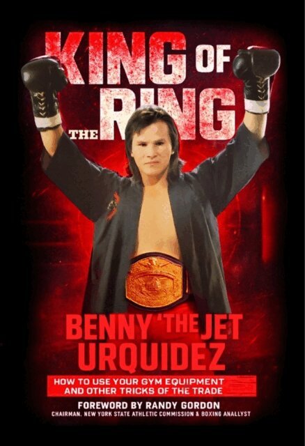 Benny Urquidez - King of the Ring: How to Use Your Gym Equipment and Other Tricks of the Trade, E-bok