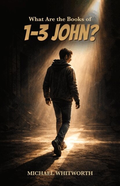 Michael Whitworth - What Are the Books of 1-3 John?, E-bok