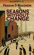Seasons Without Change by Peadar � Buach�in