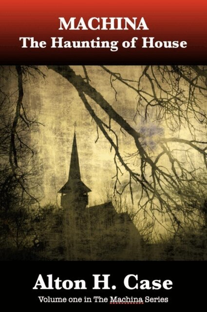 Alton H Case - Machina: The Haunting of House, E-bok