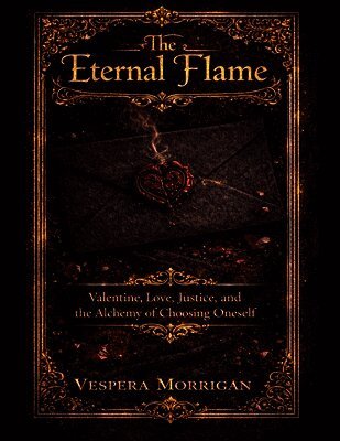 Vespera Morrigan - Eternal Flame The Myths, Lore, and Hidden Histories of Valentine & Love, Häftad. Tillgänglighet: Lägg i varukorg
