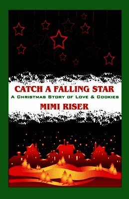 Mimi Riser - Catch a Falling Star (A Christmas Story of Love & Cookies), Häftad