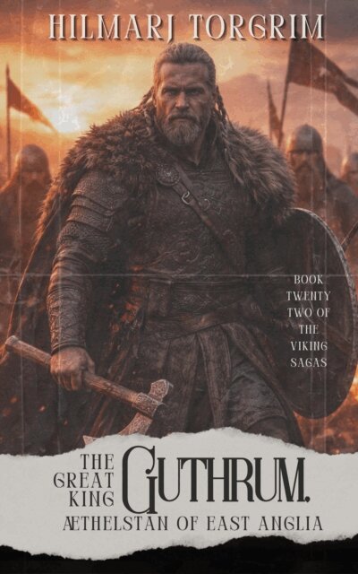 Hilmarj Torgrim - Great King Guthrum, Aethelstan of East Anglia, E-bok