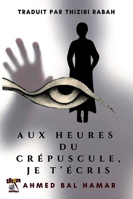 Ahmed Blhamar - Aux Heures du Crépuscule, Je T'Écris, Häftad