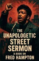 J M Alexander - Unapologetic Street Sermon A Book on Fred Hampton, Häftad. Tillgänglighet: Lägg i varukorg