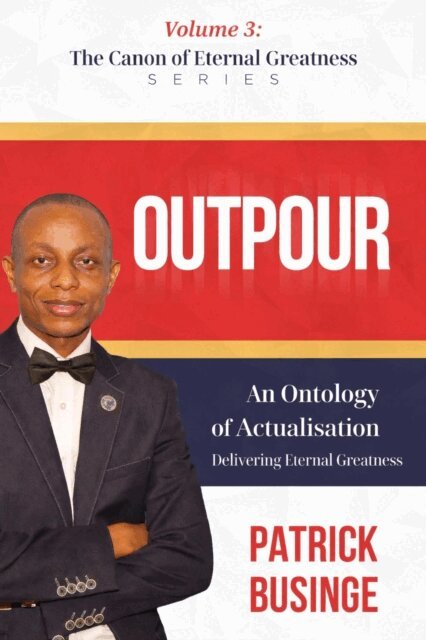 Professor Patrick Businge - Outpour: Delivering Eternal Greatness, E-bok