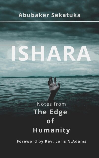Abubaker Sekatuka - Ishara: Notes from The Edge of Humanity, E-bok