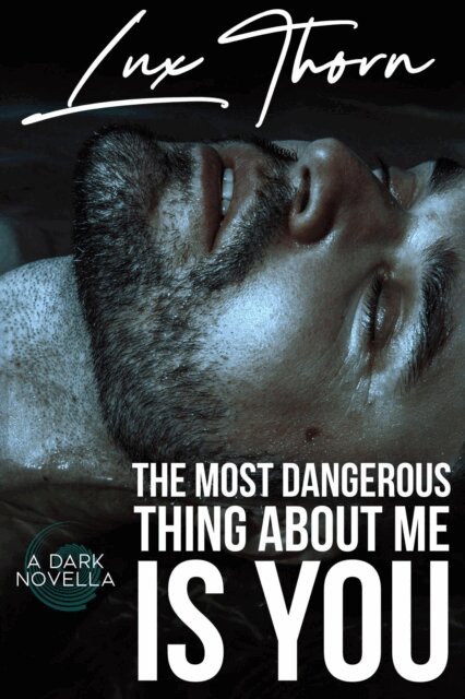 Lux Thorn - Most Dangerous Thing About Me Is You, E-bok
