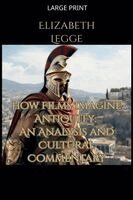 Elizabeth Legge - How Films Imagine Antiquity, Häftad