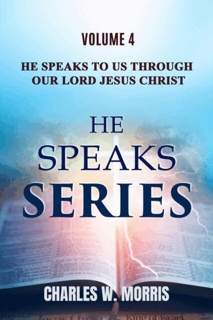 Charles Morris - He Speaks To Us Through The Lord Jesus Christ, E-bok