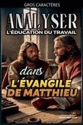 Analyser L'�ducation du Travail dans l'�vangile de Matthieu