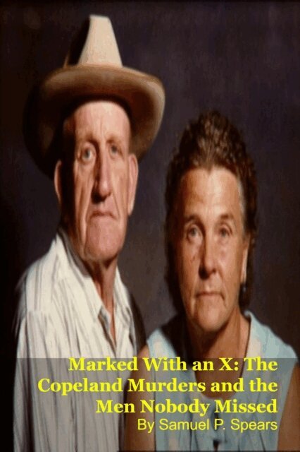 Samuel P. Spears - Marked With an X: The Copeland Murders and the Men Nobody Missed, E-bok