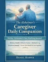 Daniel Harper - Alzheimer's Caregiver Daily Companion 90-Day Memory, Health & Behaviour Tracker, Häftad. Tillgänglighet: Lägg i varukorg