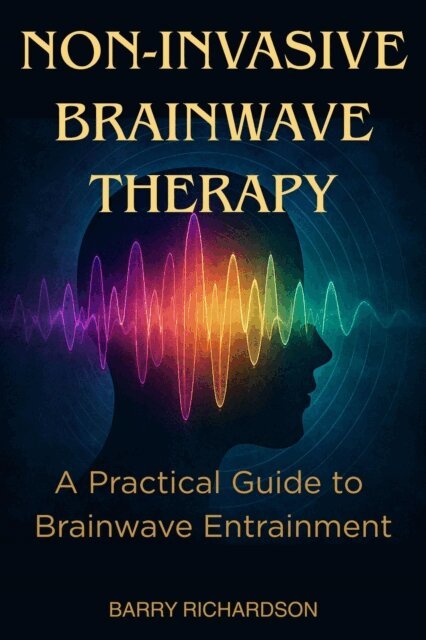 Barry Richardson - Non-Invasive Brainwave Therapy, E-bok