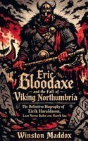 Winston Maddox - Eric Bloodaxe and the Fall of Viking Northumbria, Häftad