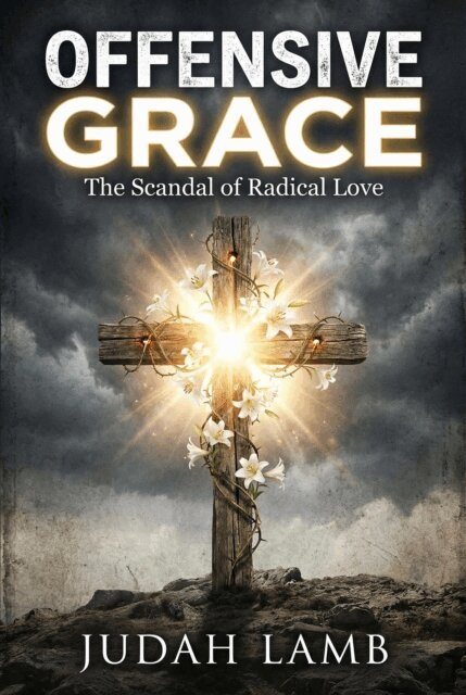 Judah Lamb - Offensive Grace: The Scandal of Radical Love, E-bok
