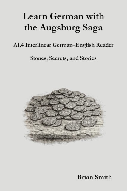Brian Smith - Learn German with the Augsburg Saga - A1.4 Interlinear German-English Reader, E-bok
