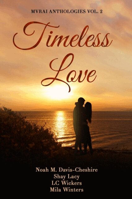 Mila Winters, LC Wickers, Shay Lacy, Noah M. Davis-Cheshire - Timeless Love, E-bok