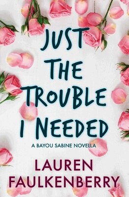 Lauren Faulkenberry - Just the Trouble I Needed, Häftad