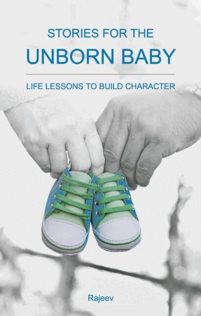 Rajeev - Stories for the Unborn Baby - Life Lessons to Build Character, E-bok
