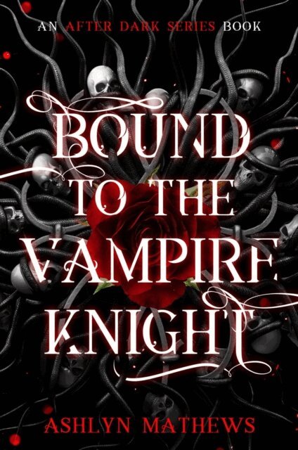 Ashlyn Mathews - Bound to the Vampire Knight, E-bok