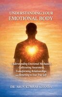 Arun Kumaar Khanda - Understanding Your Emotional Body, Häftad. Tillgänglighet: Lägg i varukorg