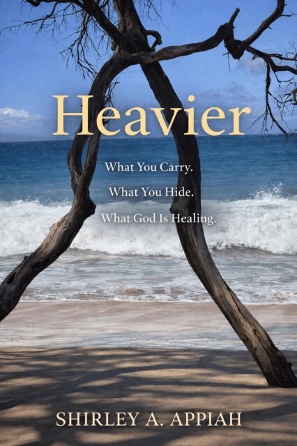 SHIRLEY APPIAH - Heavier: What You Carry. What You Hide. What God Is Healing., E-bok