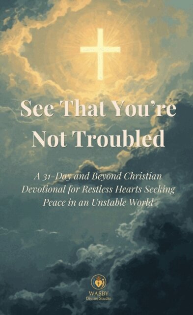 WASBY Divine Studio - See That You're Not Troubled, E-bok