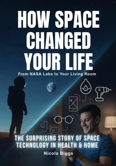 Nicola Biggs - How Space Changed Your Life, E-bok