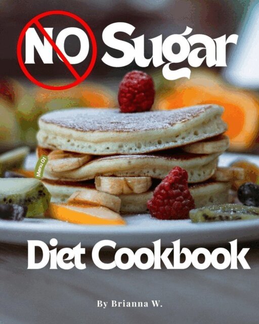 Brianna W. - No Sugar Diet Cookbook, E-bok. Tillgänglighet: Lägg i varukorg
