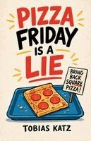 Tobias Katz - Pizza Friday is a Lie, Häftad