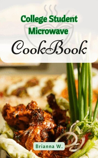 Brianna W. - College Student Microwave Cookbook, E-bok. Tillgänglighet: Lägg i varukorg