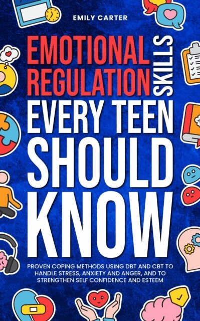 Emily Carter - Emotional Regulation Skills Every Teen Should Know, E-bok