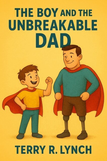 Terry Lynch - Boy and the Unbreakable Dad, E-bok